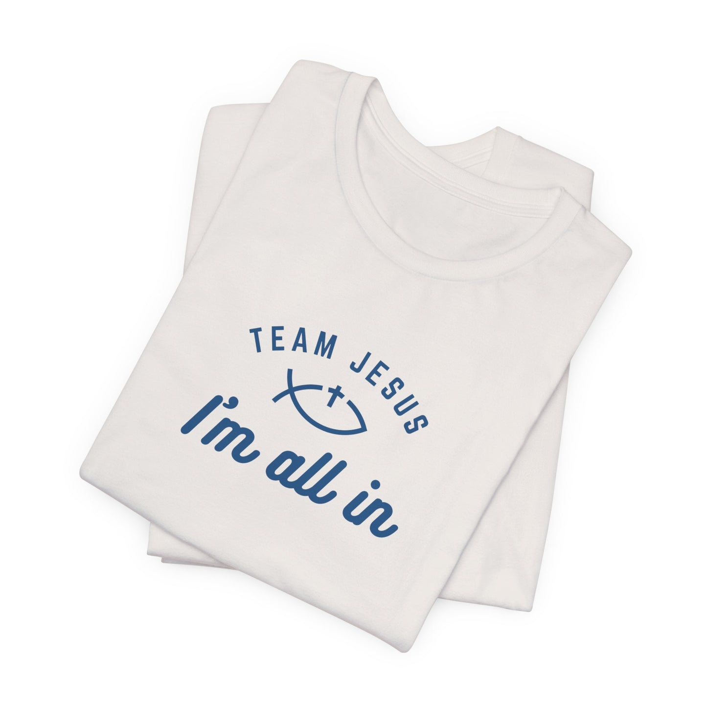 Team Jesus: I'm All In Unisex Jersey Short Sleeve Tee