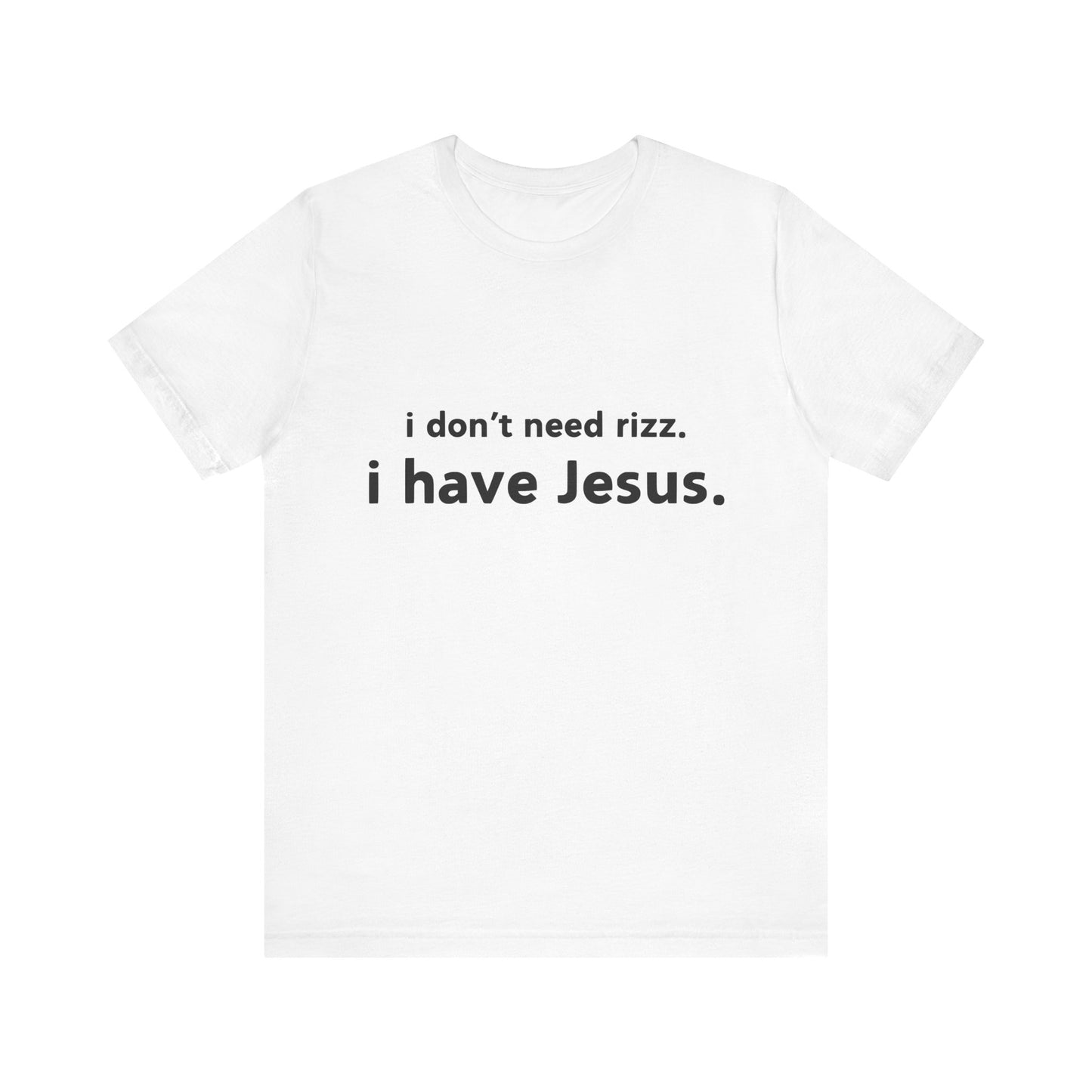 i don't need rizz, i have Jesus. T-shirt