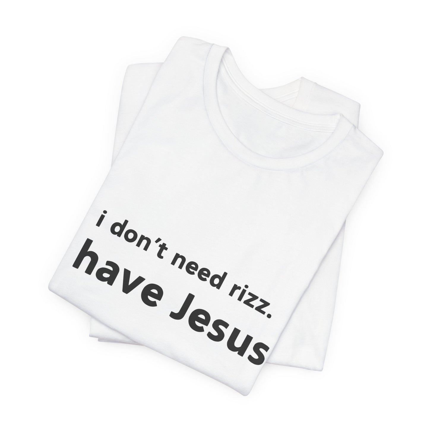 i don't need rizz, i have Jesus. T-shirt